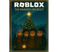 Roblox: The Warmth We Built