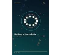 Roblox y el Nuevo Patio: Cómo los padres modernos pueden reconectar con sus hijos a través del juego, la creatividad y la conversación digital