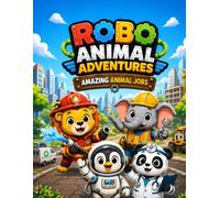 Robo Animal Adventures: Amazing Animal Jobs: 40 Cute Robot Animals to Color for Kids Ages 4-8