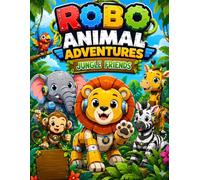 Robo Animal Adventures: Jungle Friends: 40 Cute Robot Animals to Color for Kids Ages 4-8