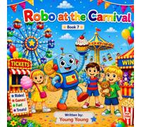 Robo at the Carnival: A Fun-Filled Adventure (Robo from the Future)