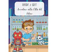 Robo & Bit - Avventure nella Città del Futuro: Libro da colorare per bambini dai 4 ai 10 anni con robot, città futuristiche e avventure spaziali