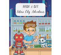 Robo & Bit - Future City Adventures: Kids Coloring Book for Ages 4-10 - Fun Robot Adventures in a Futuristic City