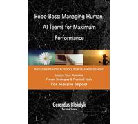 Robo-Boss: Managing Human-AI Teams for Maximum Performance
