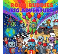 Robo Buddies Big Adventure Coloring Book: 50+ Fun Robot Scenes for Kids Ages 3-8 - Robots, Space, Vehicles, Cooking, Dancing & More!