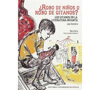 ¿ROBO DE NIÑOS O ROBO DE GITANOS?: Los gitanos en la literatura infantil: 312 (Historia y Geografía)