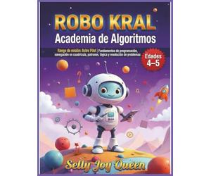 ROBO KRAL - Academia de Algoritmos: Rango de misión: Astro Pilot | Fundamentos de programación, navegación en cuadrícula, patrones, lógica y resolución de problemas