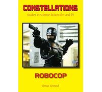 Robocop (Constellations Studies in Science Fiction Film and TV)