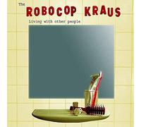 Robocop Kraus, The - Living With Other People