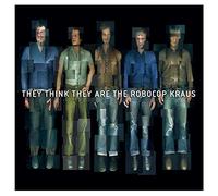 Robocop Kraus - They Think They Are the Roboco