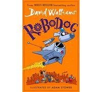 Robodog: An incredibly funny illustrated children’s book from the multi-million bestselling author of SPACEBOY