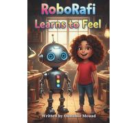 RoboRafi Learns to Feel: A Heartwarming Story About a Robot Discovering Emotions and Friendship
