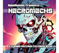 RoboRealms Presents: NecroMechs: A Zombie Machine Coloring Book