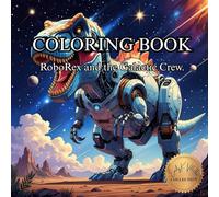 RoboRex and the Galactic Crew: Coloring Book for Adults (50 Unique Intricate Images Coloring Book)