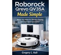 ROBOROCK QREVO QV35A MADE SIMPLE: A Complete User Guide for Effortless Vacuuming, Mopping, Smart Mapping, and Hands-Free Cleaning (Gadget Mastery Series)