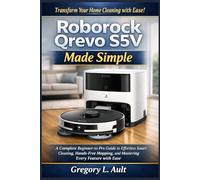 ROBOROCK QREVO S5V MADE SIMPLE: A Complete Beginner-to-Pro Guide to Effortless Smart Cleaning, Hands-Free Mopping, and Getting the Most Out of Every Feature (Gadget Mastery Series)