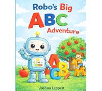Robo's Big ABC Adventure: A Fun Alphabet Learning Book for Toddlers and Preschoolers (Robo Series)