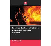 Robôs de Combate a Incêndios e Desenvolvimento de Sistemas