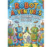 Robot Adventures Coloring Book for Kids: Cute & Fun Robots | Easy Coloring Pages for Toddlers and Kids Ages 3-6