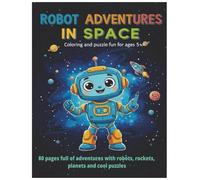 Robot Adventures in Space: 80 Pages of Robots, Rockets, Planets and Cool Activities