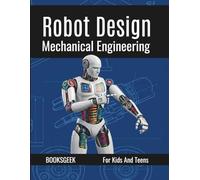 Robot Book for Kids and Teens: Mechanical Engineering for Robotics Design Learn how factories robot arms work safely, how robots walk across difficult ... fragile, and delicate objects and much mo