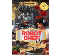 Robot Chef or Noodle Doodle: A Funny Rhyming Robot Cooking Picture Book