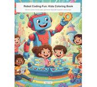 Robot Coding Fun: Kids Coloring Book: Discover a world of circuits, gears, and friendly robots with imaginative coloring pages.