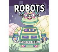 Robot Coloring Book: Exploring the Future: A Fun Robot Coloring Adventure!