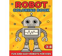 Robot Coloring Book: Fun and Easy Robots for Kids Ages 3-8 (Coloring Books for Kids)