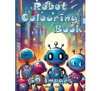 Robot Colouring Book (Simply City Colouring Book): 59 images of robots for children to color. Perfect Gift for Boys & Girls