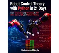 Robot Control Theory with Python in 21 Days: A Hands-On Course in Kinematics, Dynamics, PID, State-Space, LQR, and Kalman Filtering (Learn Programming in 21 Days)
