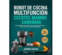 ROBOT DE COCINA MULTIFUNCIÓN CECOTEC MAMBO COOKBOOK: Recetas cotidianas, instrucciones claras y consejos prácticos para que la hora de comer sea más fácil y agradable