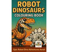 Robot Dinosaurs: Colouring book
