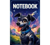 Robot Dog Notebook: Fun Space Ships Adventure Writing Journal for Kids | Lined Notebook for Boys & Girls