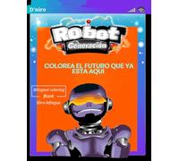 robot generación: colorea el futuro que ya esta aquí (Universo Robots Creativos)