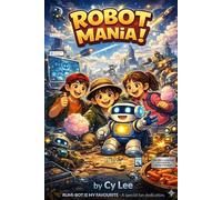 Robot Mania: The Tteokbokki Code: A Brave Rumi-bot and the Secret of the Red Flavor (The Mania Adventure Series)