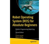 Lentin Joseph Aleena Robot Operating System (ROS) for Absolute Beg (Tapa blanda)