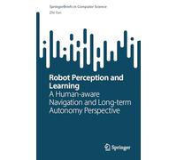 Robot Perception and Learning: A Human-Aware Navigation and Long-Term Autonomy Perspective (SpringerBriefs in Computer Science)