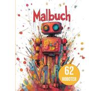 Roboter Malbuch: 62 futuristische Roboter-Motive zum Ausmalen - Kreativspaß für Kinder & Erwachsene