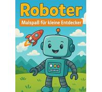 Roboter Malbuch: Malspaß für kleine Entdecker