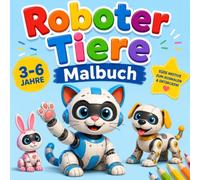 Roboter Tiere Malbuch: 43 süße Roboter-Tiere zum Ausmalen für Kinder von 3 bis 6 Jahren