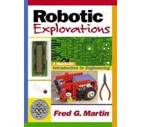 Robotic Explorations: A Hands-on Introduction to Engineering
