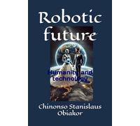 Robotic future: Humanity and technology