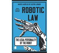 ROBOTIC LAW: THE LEGAL PERSONALITY OF THE ROBOT