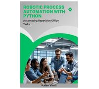 Robotic Process Automation with Python: Automating Repetitive Office Tasks