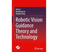 Robotic Vision Guidance Theory and Technology