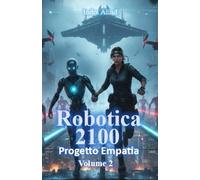 Robotica 2100 - Progetto Empatia: Volume 2