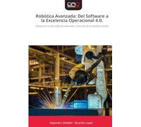 Robótica Avanzada: Del Software a la Excelencia Operacional 4.0.