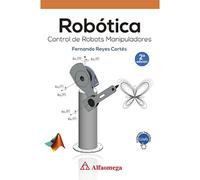 Robótica. Control de robots manipuladores 2.ª edicion | Fernando Reyes Cortés