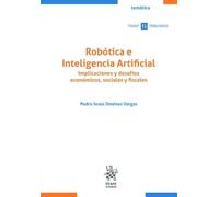 Robótica e Inteligencia Artificial. Implicaciones y desafíos económicos, sociales y fiscales (Tirant Tributario Temática)